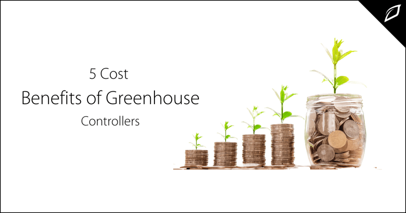 5 Cost Benefits of Greenhouse Controllers