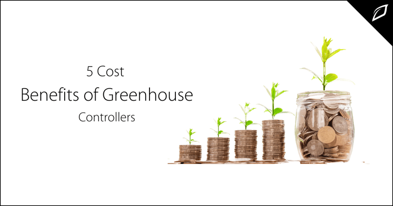 5 Cost Benefits of Greenhouse Controllers