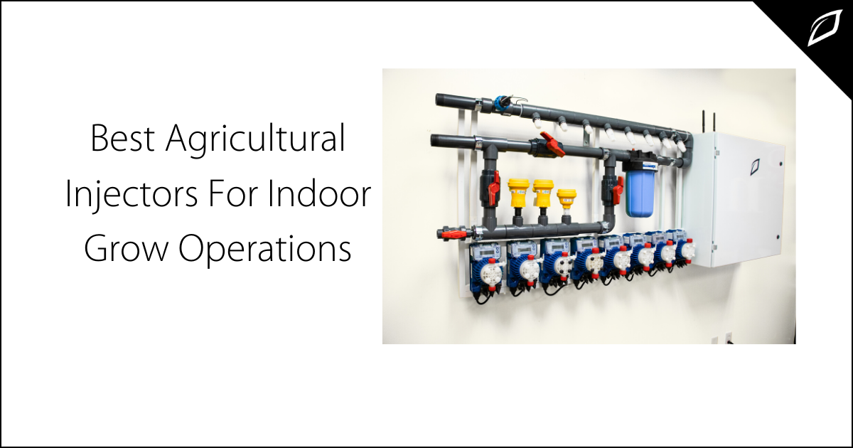 Best Agricultural Injectors For Indoor Grow Operations