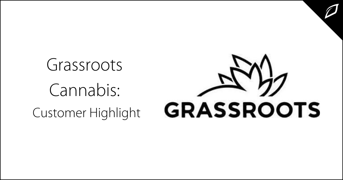 Grassroots Cannabis_ Customer Highlight
