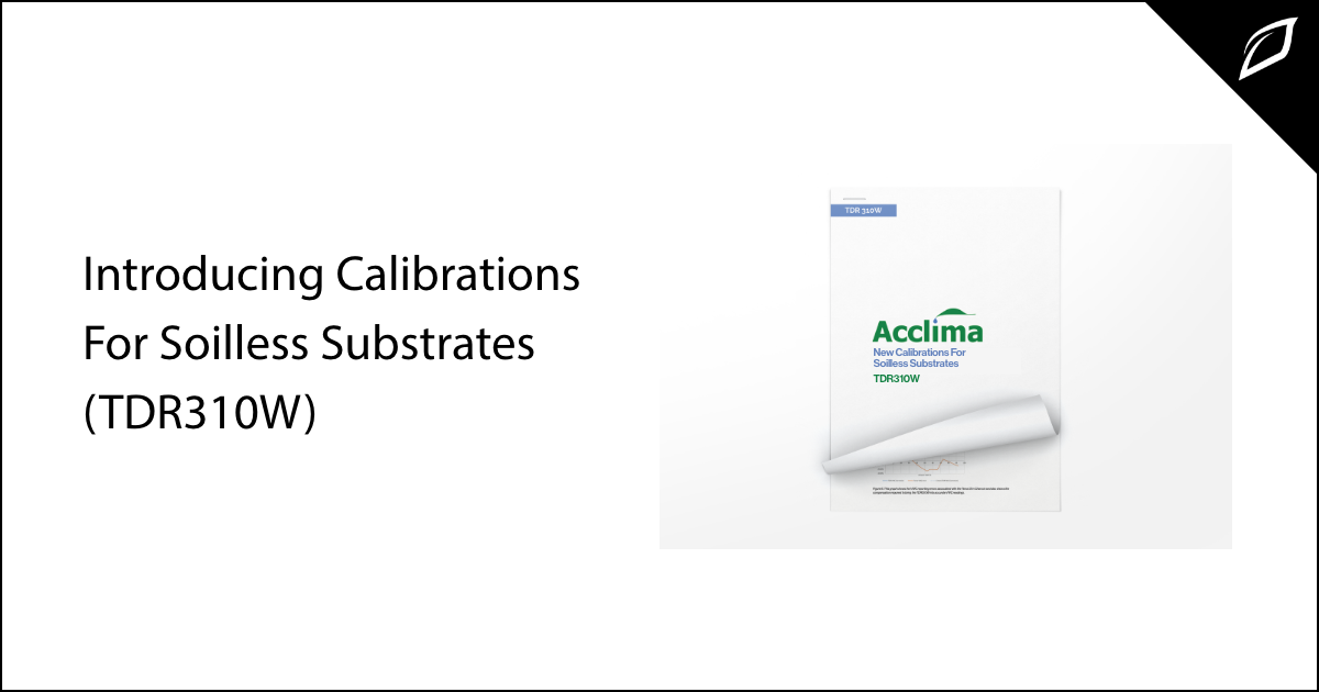 Acclima Research - New Calibrations For Soilless Substrates TDR310W Sensor