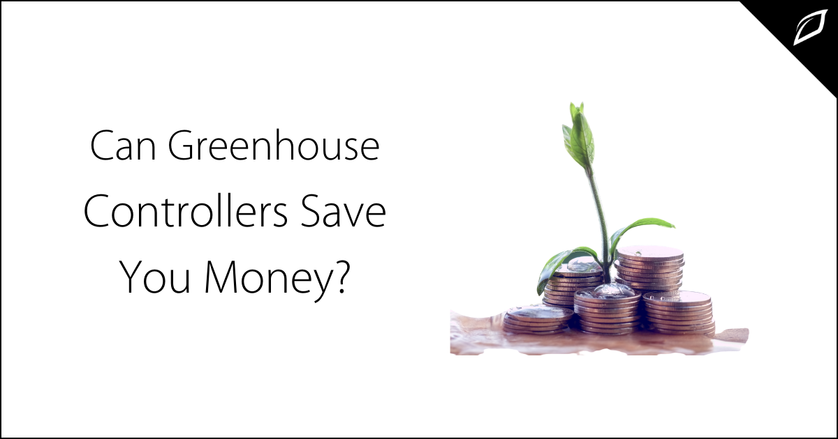 Can Greenhouse Controllers Save You Money?