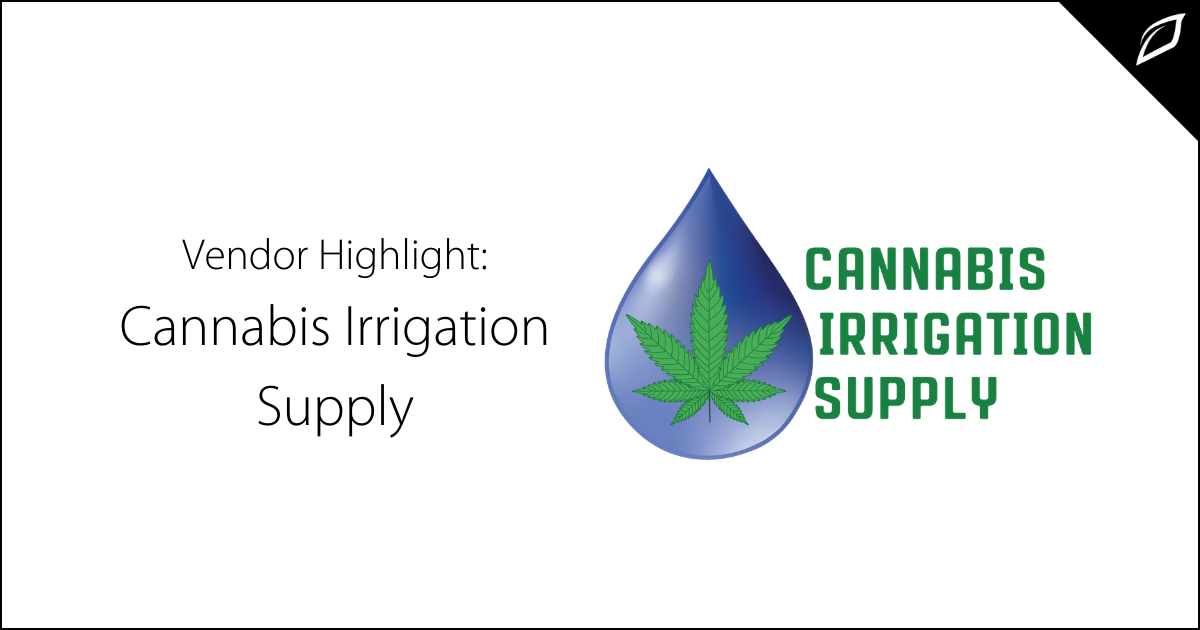 Vendor Highlight - Cannabis Irrigation Supply